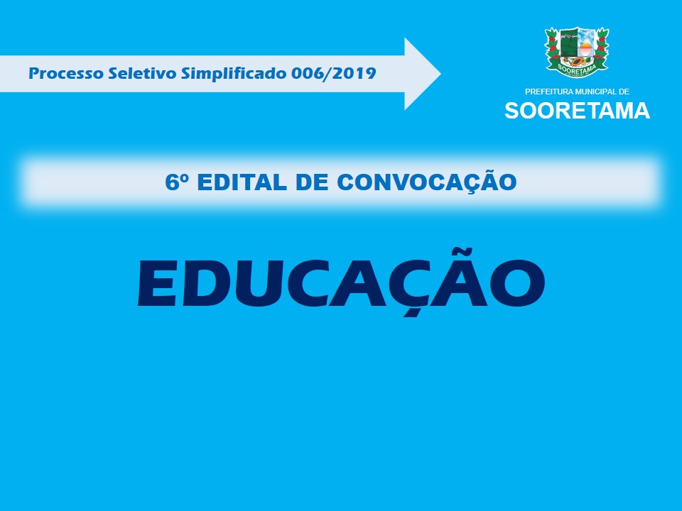 Secretaria de Educação divulga 6º Edital de Convocação do Processo Seletivo Simplificado 006/2019
